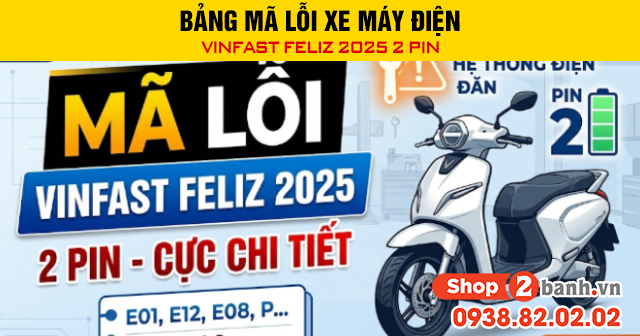 Bảng mã lỗi xe máy điện vinfast feliz 2025 2 pin - 1