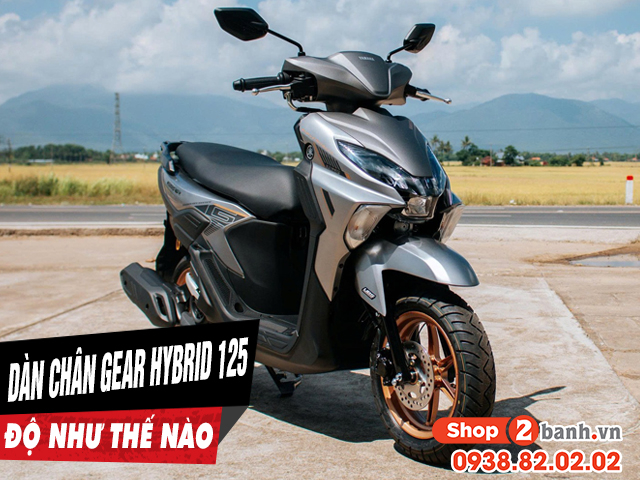 Tư vấn dàn chân xe gear hybrid 125 độ như thế nào đẹp  - 1