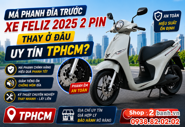 Má phanh đĩa trước xe feliz 2025 2 pin thay ở đâu uy tín tphcm - 1