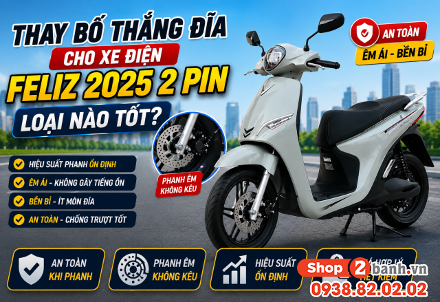 Thay bố thắng đĩa cho xe điện feliz 2025 2 pin loại nào tốt - 1