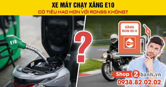 Xe máy chạy xăng e10 có tiêu hao hơn với ron95 không - 1
