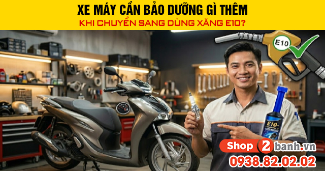 Xe máy cần bảo dưỡng gì thêm khi chuyển sang dùng xăng e10 - 1