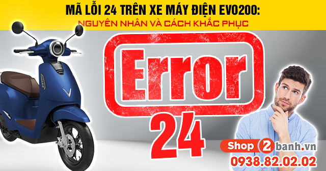 Mã lỗi 24 trên xe máy điện evo200 nguyên nhân và cách khắc phục - 1