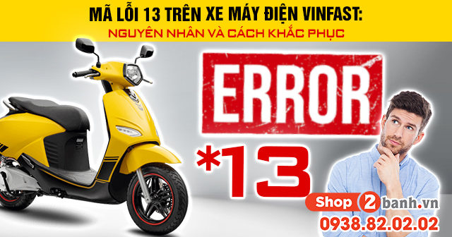Mã lỗi 13 trên xe máy điện vinfast nguyên nhân và cách khắc phục - 1