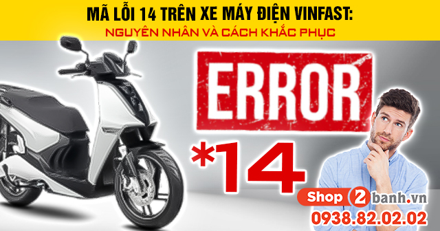 Mã lỗi 14 trên xe máy điện vinfast nguyên nhân và cách khắc phục - 1
