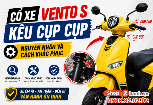 Cổ xe vento s kêu cụp cụp nguyên nhân và cách khắc phục - 1