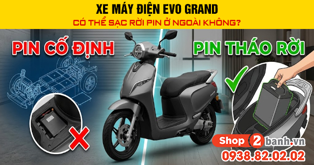 Xe máy điện evo grand có thể sạc rời pin ở ngoài không - 1