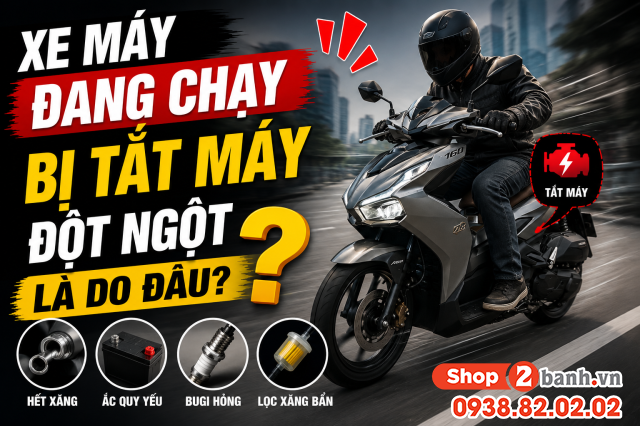 Xe máy đang chạy bị tắt máy đột ngột là do đâu - 1