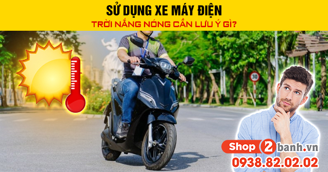Sử dụng xe máy điện trời nắng nóng cần lưu ý gì - 1