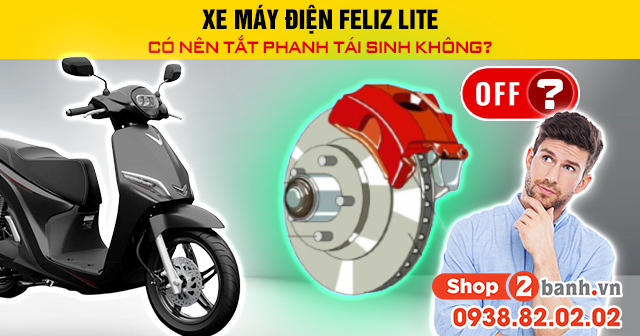 Xe máy điện feliz lite có nên tắt phanh tái sinh không - 1