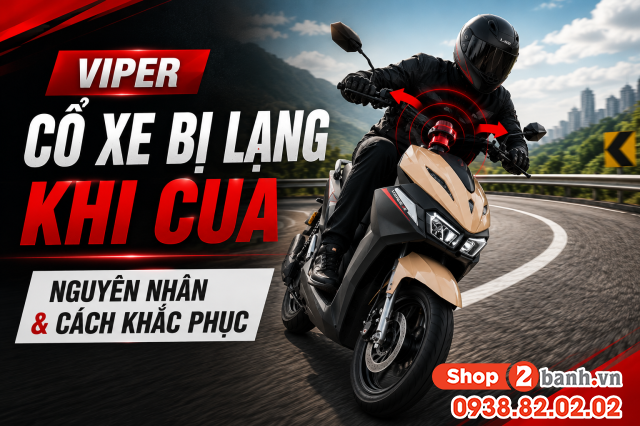 Viper cổ xe bị lạng khi cua nguyên nhân và cách khắc phục - 1