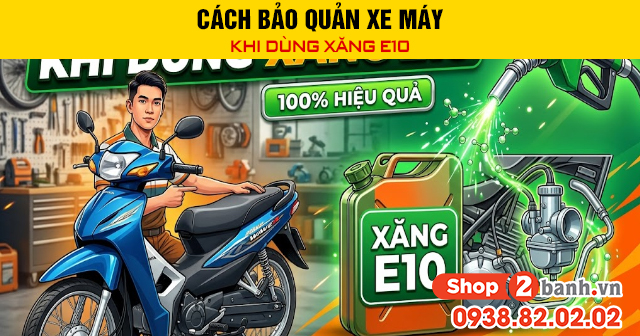 Cách bảo quản xe máy khi dùng xăng e10 - 1