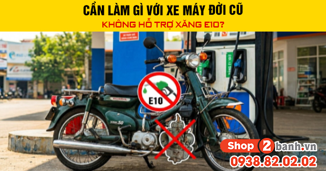 Cần làm gì với xe máy đời cũ không hỗ trợ xăng e10 - 1