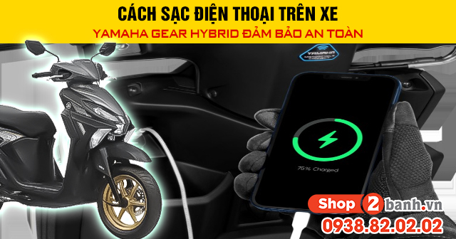 Cách sạc điện thoại trên xe yamaha gear hybrid đảm bảo an toàn - 1