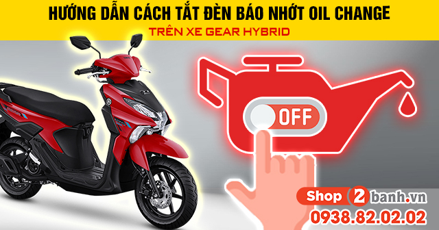 Hướng dẫn cách tắt đèn báo nhớt oil change trên xe gear hybrid - 1