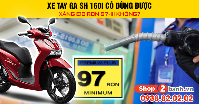 Xe tay ga sh 160i có dùng được xăng e10 ron 97-iii không - 1