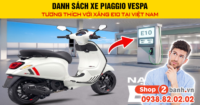Danh sách xe piaggio vespa tương thích với xăng e10 tại việt nam - 1