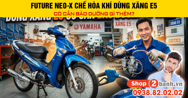 Future neo-x chế hòa khí dùng xăng e5 có cần bảo dưỡng gì thêm - 1