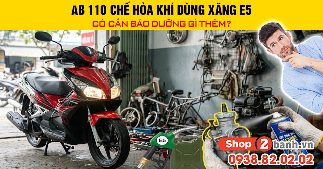 Ab 110 2007-2009 chế hòa khí dùng xăng e5 có cần bảo dưỡng gì thêm - 1