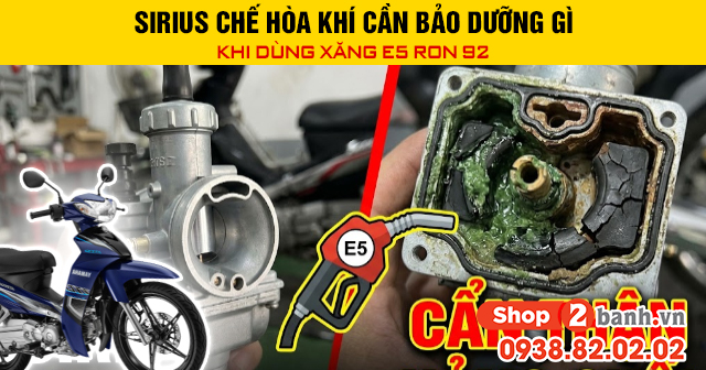 Sirius chế hòa khí cần bảo dưỡng gì khi dùng xăng e5 ron 92 - 1