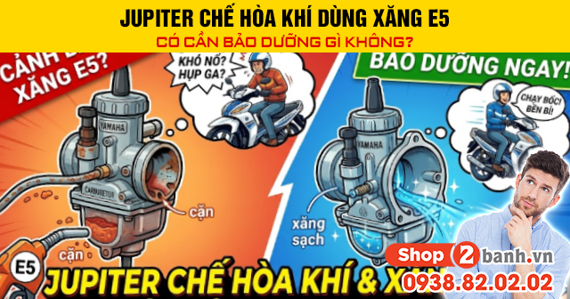 Jupiter chế hòa khí cần bảo dưỡng gì khi dùng xăng e5 ron 92 - 1