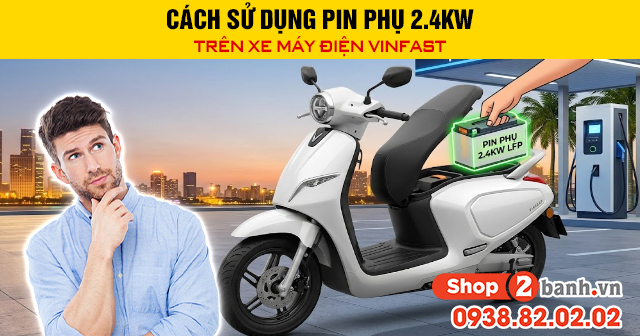Cách sử dụng pin phụ 24kw trên xe máy điện vinfast - 1