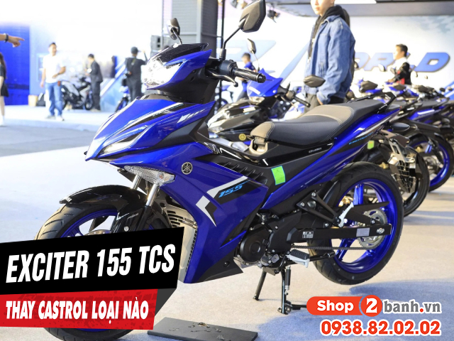 Exciter 155 tcs mới mua thì nên thay nhớt castrol loại nào - 1