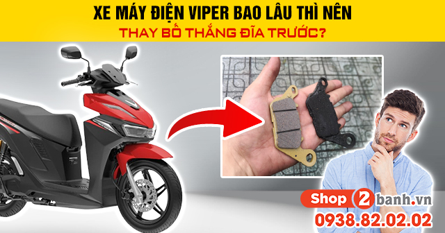 Xe máy điện viper bao lâu thì nên thay bố thắng đĩa trước - 1