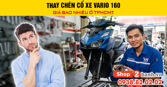Thay chén cổ xe vario 160 giá bao nhiêu ở tphcm - 1