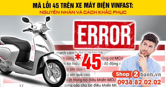 Mã lỗi 45 trên xe máy điện vinfast nguyên nhân và cách khắc phục - 1