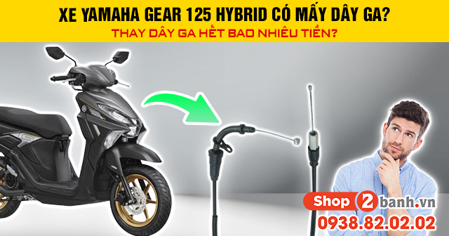 Xe yamaha gear 125 hybrid có mấy dây ga thay dây ga hết bao nhiêu tiền - 1