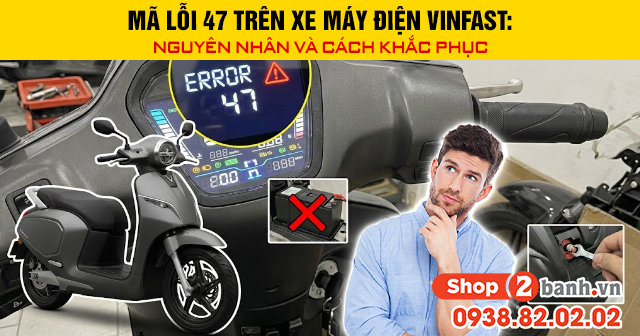 Mã lỗi 47 trên xe máy điện vinfast nguyên nhân và cách khắc phục - 1