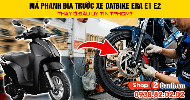 Má phanh đĩa trước xe datbike era e1 e2 thay ở đâu uy tín tphcm - 1