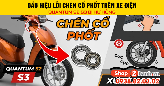 Dấu hiệu lỗi chén cổ phốt trên xe máy điện quantum s2 s3 bị hư hỏng - 1
