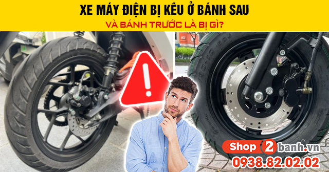 Xe máy điện bị kêu ở bánh sau và bánh trước là bị gì - 1
