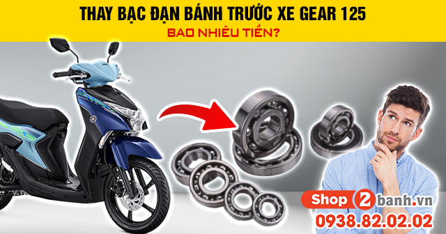 Thay bạc đạn bánh trước xe gear 125 bao nhiêu tiền - 1