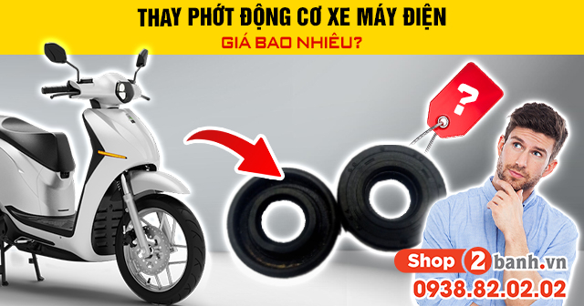 Thay phớt động cơ xe máy điện giá bao nhiêu - 1