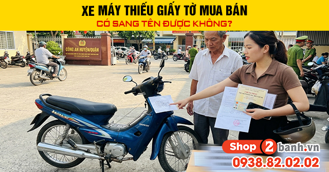 Xe máy thiếu giấy tờ mua bán có sang tên được không - 1