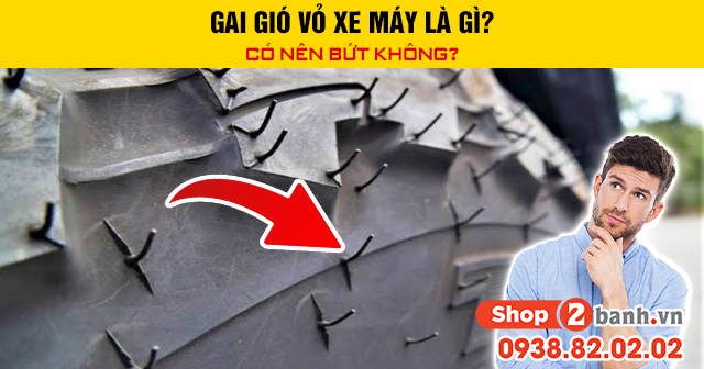 Gai gió vỏ xe máy là gì có nên bứt không - 1