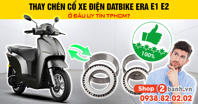 Thay chén cổ xe điện datbike era e1 e2 ở đâu uy tín tphcm - 1