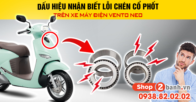 Dấu hiệu nhận biết lỗi chén cổ phốt trên xe máy điện vento neo - 1