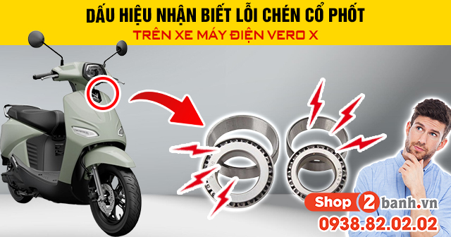 Dấu hiệu nhận biết lỗi chén cổ phốt trên xe máy điện vero x - 1