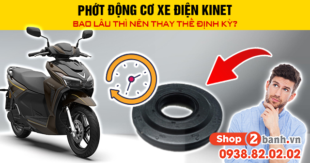 Phớt động cơ xe điện kinet bao lâu thì nên thay thế định kỳ - 1