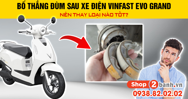 Bố thắng đùm sau xe điện vinfast evo grand nên thay loại nào tốt - 1