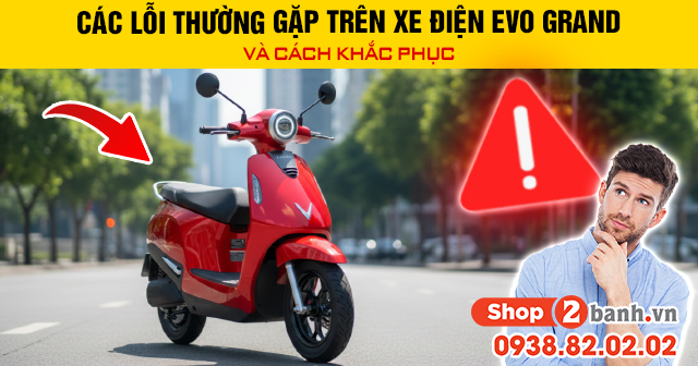 Các lỗi thường gặp trên xe điện evo grand và cách khắc phục - 1