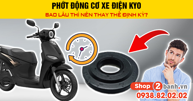 Phớt động cơ xe điện kyo bao lâu thì nên thay thế định kỳ - 1
