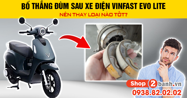 Bố thắng đùm sau xe điện vinfast evo lite neo nên thay loại nào tốt - 1