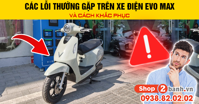 Các lỗi thường gặp trên xe điện evo max và cách khắc phục - 1