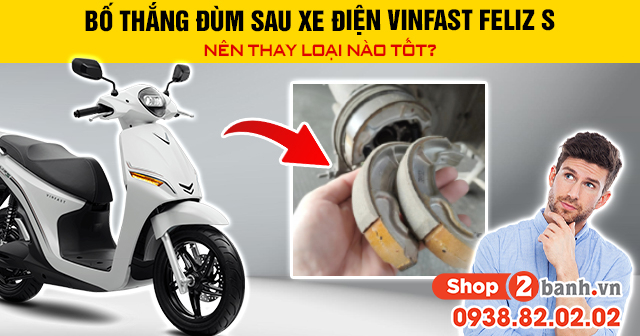 Bố thắng đùm sau xe điện vinfast feliz s nên thay loại nào tốt - 1