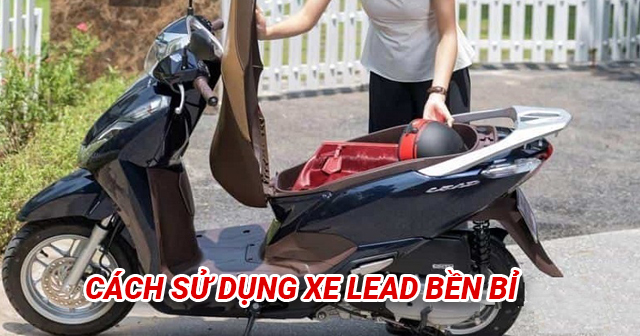 Kinh nghiệm sử dụng xe tay ga Lead được bền lâu